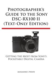 bokomslag Photographer's Guide to the Sony Dsc-Rx100 II (Text-Only Edition)
