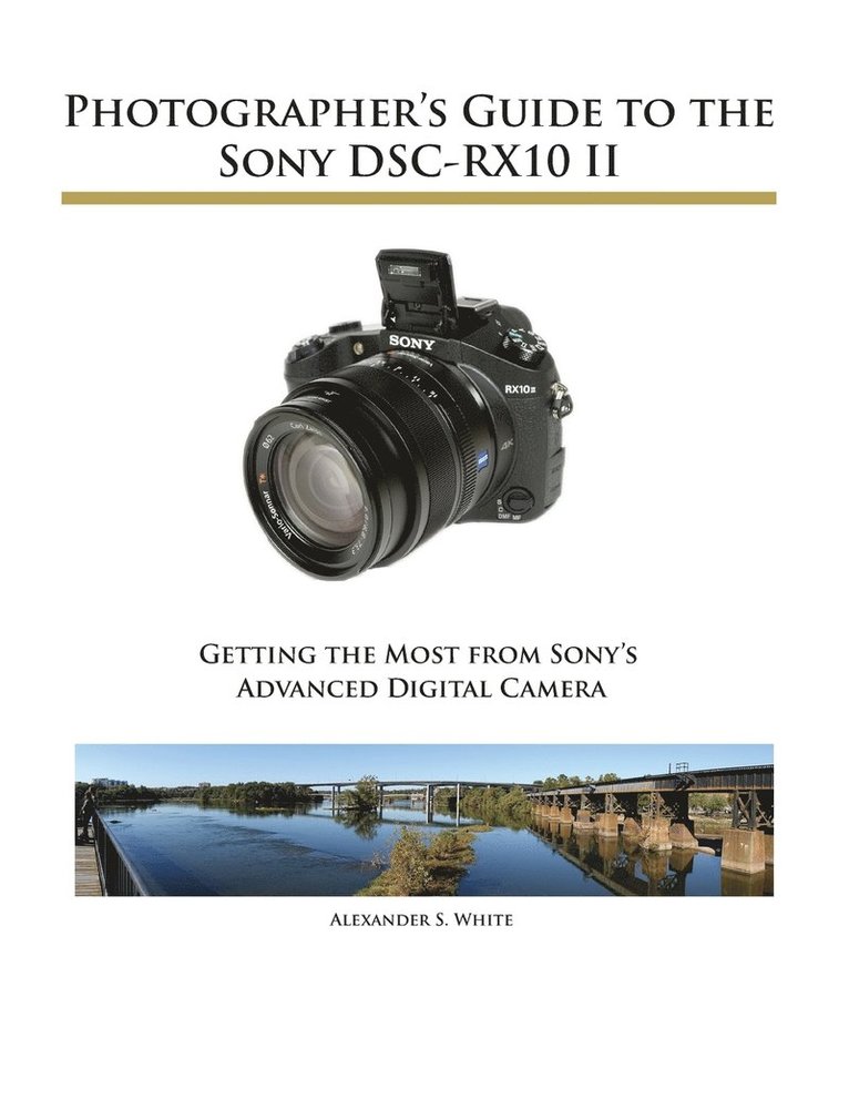 Alexander S White, Alexander S. White - Photographer's Guide to the Sony DSC-RX10 II, Häftad