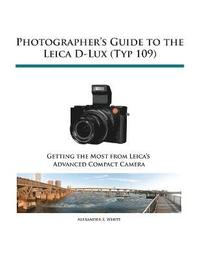 bokomslag Photographer's Guide to the Leica D-Lux (Typ 109)