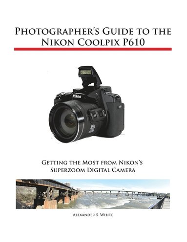 bokomslag Photographer's Guide to the Nikon Coolpix P610