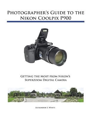 Photographer's Guide to the Nikon Coolpix P900 1