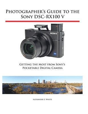 bokomslag Photographer's Guide to the Sony DSC-RX100 V