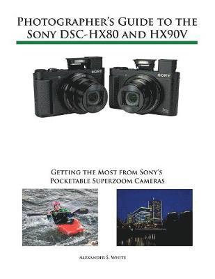 bokomslag Photographer's Guide to the Sony DSC-HX80 and HX90V