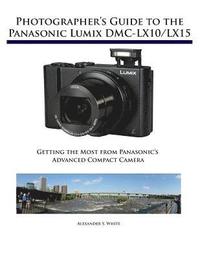 bokomslag Photographer's Guide to the Panasonic Lumix DMC-LX10/LX15