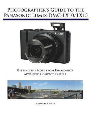 Photographer's Guide to the Panasonic Lumix DMC-LX10/LX15 1