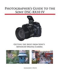 bokomslag Photographer's Guide to the Sony DSC-RX10 IV