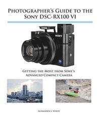 bokomslag Photographer's Guide to the Sony DSC-RX100 VI
