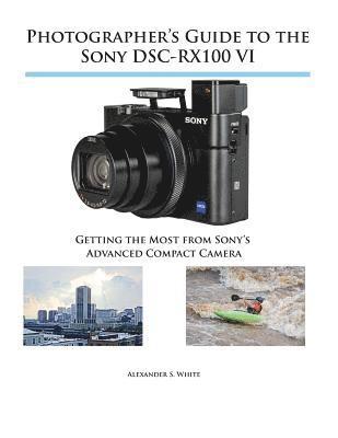 Photographer's Guide to the Sony DSC-RX100 VI 1