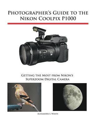 Photographer's Guide to the Nikon Coolpix P1000 1