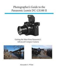 bokomslag Photographer's Guide to the Panasonic Lumix Dc-Lx100 II