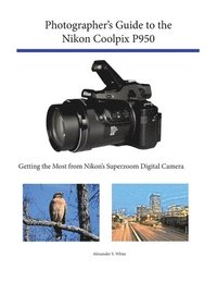bokomslag Photographer's Guide to the Nikon Coolpix P950