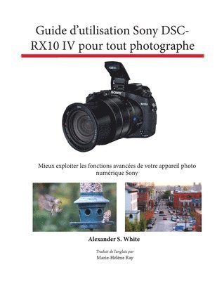 Guide d'utilisation Sony DSC-RX10 IV pour tout photographe 1