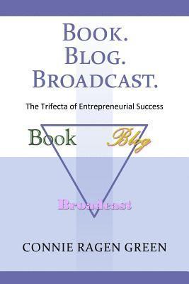 bokomslag Book Blog Broadcast: The Trifecta of Entrepreneurial Success