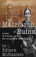 bokomslag The Matriarch of Ruins: A Novel of Civilians and the Wounded at Gettysburg