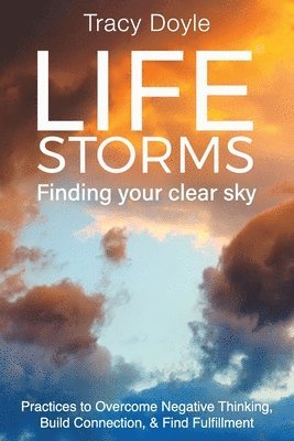 Tracy Doyle - Life Storms Finding Your Clear Sky, Häftad