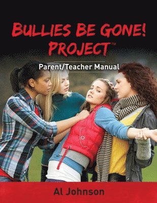 Bullies Be Gone! Project: Parent/Teacher Manual 1