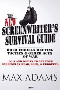 bokomslag The New Screenwriter's Survival Guide; Or, Guerrilla Meeting Tactics and Other Acts of War