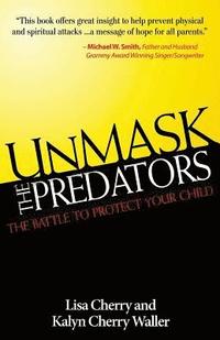 bokomslag Unmask the Predators: The Battle to Protect Your Child