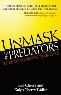 Unmask the Predators: The Battle to Protect Your Child 1