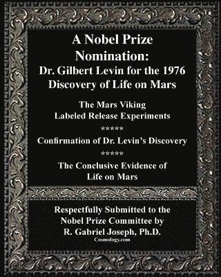 A Nobel Prize Nomination: The 1976 Discovery of Life on Mars: Dr. Gilbert Levin: The Mars Viking &#8232;Labeled Release Experiments 1