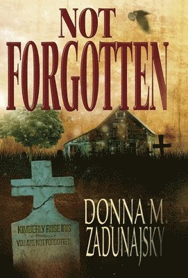 Donna M Zadunajsky - Not Forgotten, Inbunden