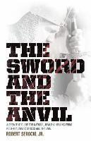 The Sword and the Anvil, a Definitive Guide for Natural, Healthy Healing from Post-Traumatic Stress and Trauma 1