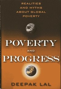 bokomslag Poverty and Progress: Realities and Myths about Global Poverty