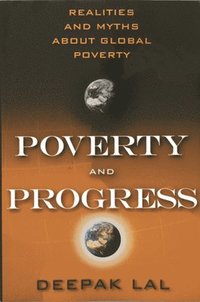 bokomslag Poverty and Progress: Realities and Myths about Global Poverty