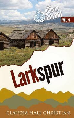 Larkspur, Denver Cereal Volume 9 1