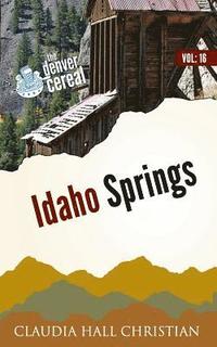 bokomslag Idaho Springs: Denver Cereal Volume 16