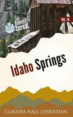 Idaho Springs: Denver Cereal Volume 16 1