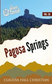 bokomslag Pagosa Springs: Denver Cereal, Denver Cereal Volume 20