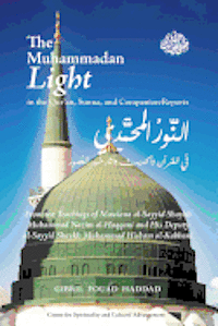 bokomslag The Muhammadan Light in the Qur'an, Sunna, and Companion Reports