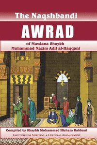 bokomslag Naqshbandi Awrad of Mawlana Shaykh Muhammad Nazim Adil al-Haqqani