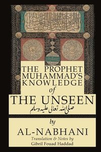 bokomslag The Prophet Muhammad's Knowledge of the Unseen