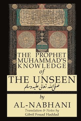 The Prophet Muhammad's Knowledge of the Unseen 1