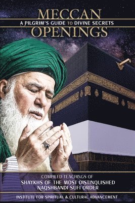 Shaykh Nazim Adil Al-Haqqani, Shaykh Muhammad Hisham Kabbani, Hajjah Amina Adil - Meccan Openings, Häftad