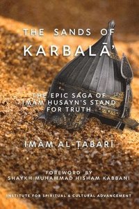 bokomslag The Sands of Karbal??: The Epic Saga of Im?m ?usayn's Stand for Truth