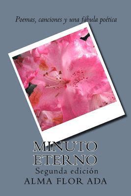 Alma Flor Ada - Minuto eterno.: Poemas, canciones y una fabula poetica. Segunda edicion., Häftad