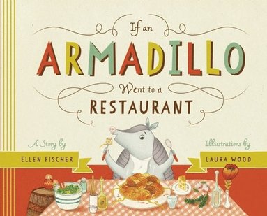 bokomslag If an Armadillo Went to a Restaurant