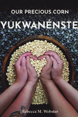 Our Precious Corn: Yukwanénste 1