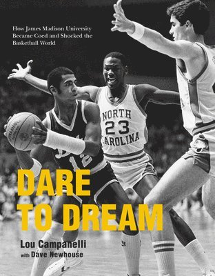 bokomslag Dare to Dream: How James Madison University Became Coed and Shocked the Basketball World