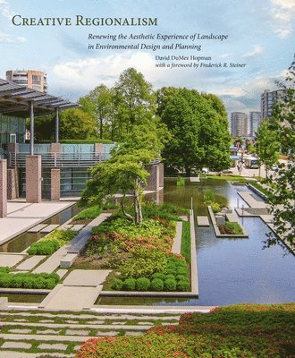 Creative Regionalism: Renewing the Aesthetic Experience of Landscape in Environmental Design and Planning 1