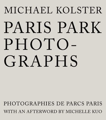 Michael Kolster - Paris Park Photographs, Inbunden