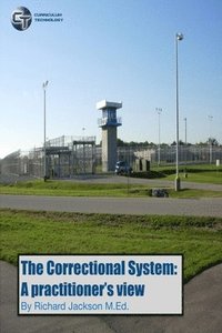 bokomslag The Correctional System: A Practitioner's View