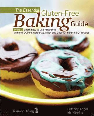 Brittany Angell, Iris Higgins - Essential Gluten-Free Baking Guide Part 1 (Enhanced Edition), Häftad