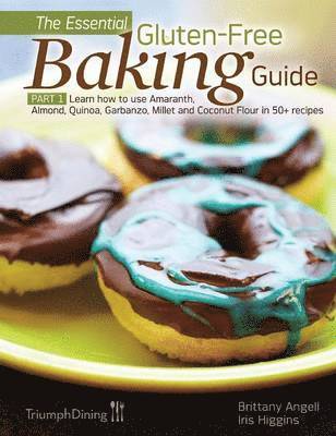 Brittany Angell, Iris Higgins - Essential Gluten-Free Baking Guide Part 1, Inbunden