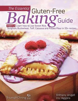 Iris Higgins, Brittany Angell - Essential Gluten-Free Baking Guide Part 2, Inbunden