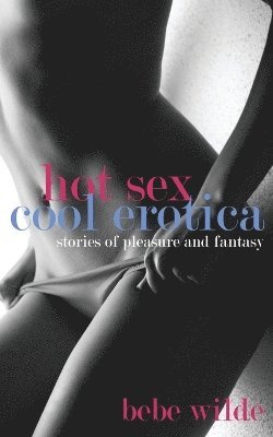 bokomslag Hot Sex, Cool Erotica