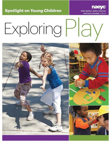 Holly Bohart, Kathy Charner, Derry Koralek - Spotlight on Young Children: Exploring Play, Häftad